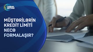 Müştərilərin kredit limiti necə formalaşır [upl. by Wincer]