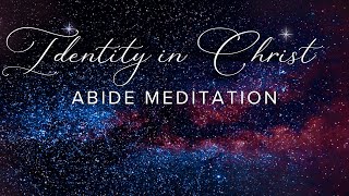 Abide Bible Stories for Sleep Identity in Christ Meditation [upl. by Ikkin]