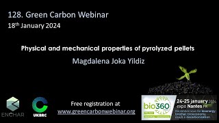 128Green Carbon Webinar  Physical and mechanical properties of pyrolyzed pellets [upl. by Philipa]