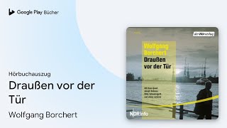 „Draußen vor der Tür“ von Wolfgang Borchert · Hörbuchauszug [upl. by Dowski]