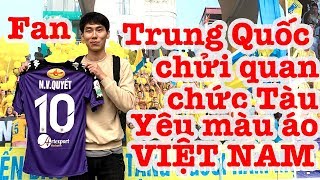 Fan TRUNG QUỐC chửi quan chức bóng đá TÀU  Yêu màu áo VIỆT NAM [upl. by Decker553]