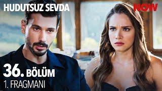 Hudutsuz Sevda 36 Bölüm 1 Fragmanı [upl. by Lemaj]