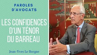 Confidences dun ténor du barreau  JeanYves LE BORGNE [upl. by Remot]