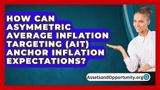 How Can Asymmetric Average Inflation Targeting AIT Anchor Inflation Expectations [upl. by Prisca]