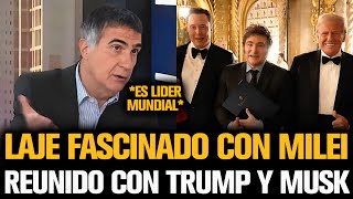 LAJE QUEDÓ FASCINADO CON MILEI TRAS LA REUNION CON TRUMP Y MUSK [upl. by Tamara956]