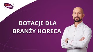 Dotacje dla branży HoReCa [upl. by Nadabus]