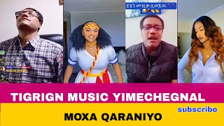 TIGRIGN MUSIC YIMECHEGNAL MOXA QARANIYO tigray tiktok ethiopia [upl. by Renba]