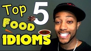 Top 5 Food Idioms [upl. by Alleyne235]