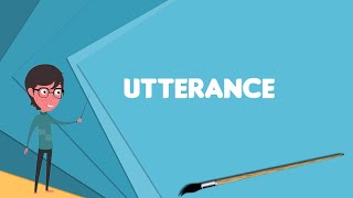 What is Utterance Explain Utterance Define Utterance Meaning of Utterance [upl. by Dambro]