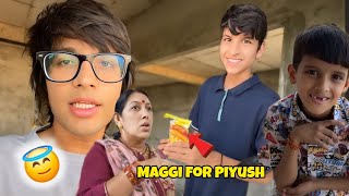 Piyush na Maggi bani berker kay leya😇 souravjoshivlogs piyushjoshi viralvideo [upl. by Nylyak]