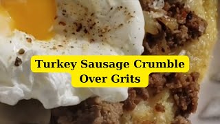 How to Make Turkey Sausage Crumble over Grits with Poached Eggs [upl. by Hinch457]