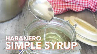 Habanero Simple Syrup  Pepperscale Spicy Recipes [upl. by Lada184]