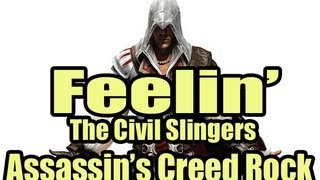 quotFeelinquot An Assassins Creed Rock Music Video by The Civil Slingers [upl. by Gordan]