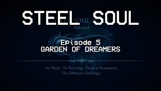 STEEL SOUL Episode 5 Garden of Dreamers [upl. by Hedi]