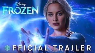 Frozen Live Action Movie  Final Trailer 2025  Disney New Magical Movie Trailer  Emilia Clarke [upl. by Suhcnip]