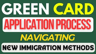 Navigating the Green Card Application Process  New Immigration Pathways 2024 [upl. by Bilac]