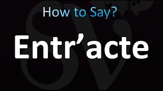 How to Pronounce Entr’acte Correctly [upl. by Joab]