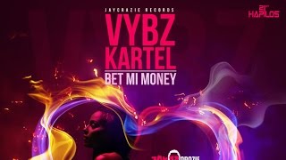 Vybz Kartel  Bet Mi Money Raw January 2016 [upl. by Hobbie700]