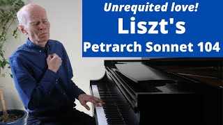 Liszts Petrarch Sonnet 104 5 reasons why its so great Analysis by pianist Duane Hulbert [upl. by Nytsirt474]