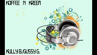 Kully B amp Gussy G  Koffee N Kreem [upl. by Gilbart]