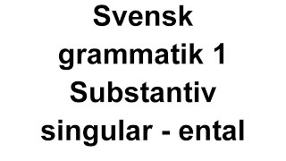 1 Svensk grammatik  substantiv singular  Svenska för Nybörjare [upl. by Aneehsit]