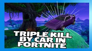 Triple kill by car in Fortnite [upl. by Callas823]