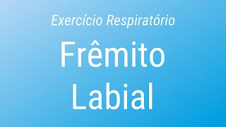 Exercício Respiratório  Frêmito Labial [upl. by Aehtela150]