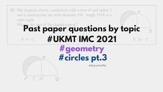 UKMT Intermediate Maths Challenge 2021 questions by topic  circles pt3 [upl. by Slayton]