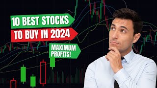 10 best stocks to buy now in 2024 for maximu profits [upl. by Reyam]