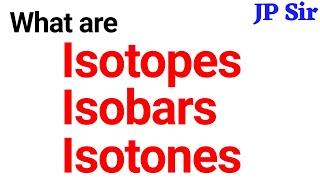 Isotopes Isobars and Isotones  Chemistry Basic Concepts  JP Sir [upl. by Windzer]