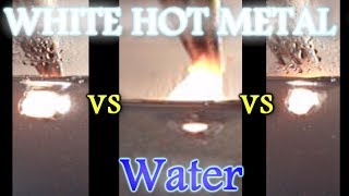 WHITE HOT METAL vs Water [upl. by Salinas]