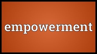 Empowerment Meaning [upl. by Lajes]