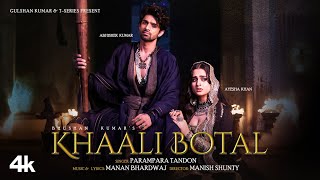 Khaali Botal Full Song Abhishek Kumar Ayesha Khan  Parampara Tandon  Manan Bhardwaj Bhushan K [upl. by Ecertap723]