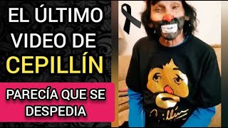 EL ÚLTIMO VIDEO DE CEPILLÍN [upl. by Sherman]