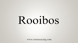 How To Say Rooibos [upl. by Annaiuq840]