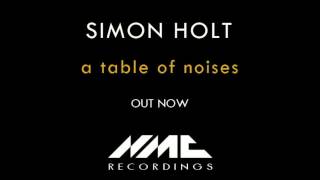 Simon Holt  a table of noises [upl. by Mikkanen]