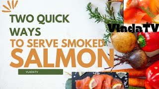 Two Quick and Easy Ways To Serve Smoked Salmon [upl. by Nwahsar]