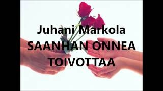 Juhani Markola  Saanhan onnea toivottaa [upl. by Bonnee]