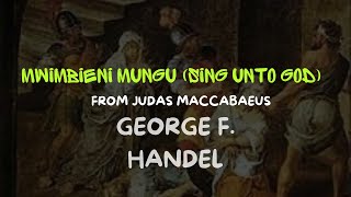 Mwimbieni Mungu Sing Unto God George F Handel [upl. by Steinberg490]