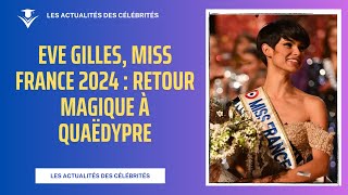 Eve Gilles Miss France 2024  Retour Magique à Quaëdypre [upl. by Hasan]