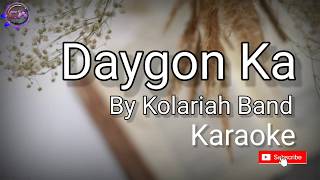 Daygon Ka by Kolariah Band Karaoke [upl. by Wheelwright]