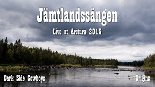 Dark Side Cowboys  Jämtlandssången Live at Arctura 2015 [upl. by Elga]