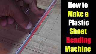 How to Make a Plastic Sheet Bending Machine [upl. by Nicolai]