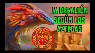 La CREACIÓN según los MEXICAS Aztecas [upl. by Aleunam252]