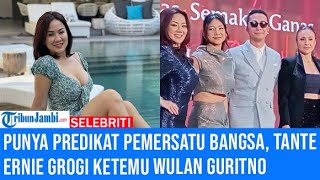 Punya Predikat Pemersatu Bangsa Tante Ernie Grogi Ketemu Wulan Guritno [upl. by Onilecram]