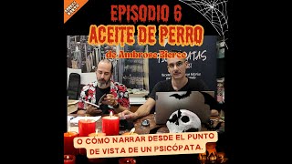 EP6 T3 «Aceite de perro» de Ambrose Bierce o Cómo narrar desde el punto de vista de un psicópata [upl. by Noakes]