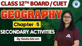 CUET 2025 Geography Secondary Activities Chapter 5  12th NCERT Geography For NTA CUET Exam [upl. by Vinson]