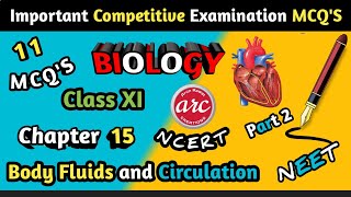 MCQS Ch15 Class 11 Biology 11 Imp MCQS for Competitive exams NCERT Body fluids and Circulation [upl. by Asen521]