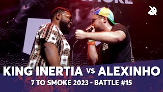 KING INERTIA 🇺🇸 vs Alexinho 🇫🇷  GRAND BEATBOX BATTLE 2023 7 TO SMOKE  Battle 15 [upl. by Lecroy]