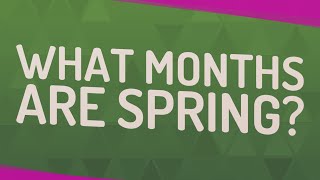 What months are spring [upl. by Darcie]